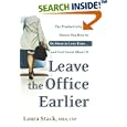 Leave the Office Earlier: The Productivity Pro Shows You How to Do More in Less Time...and Feel Great About It