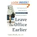 Leave the Office Earlier: The Productivity Pro Shows You How to Do More in Less Time...and Feel Great About It