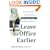 Leave the Office Earlier: The Productivity Pro Shows You How to Do More in Less Time...and Feel Great About It