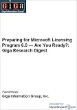 Preparing for Microsoft Licensing Program 6.0 &mdash; Are You Ready?: Giga Research Digest