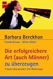 book cover Die erfolgreichere Art (auch Männer) zu überzeugen - Barbara Berckhan