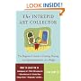 The Intrepid Art Collector: The Beginner's Guide to Finding, Buying, and Appreciating Art on a Budget