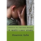 Children Are Spiritual Beings!: A multi-case study