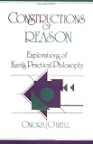 Constructions of Reason: Explorations of Kants Practical Philosophy