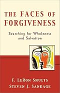 Faces of Forgiveness, The: Searching for Wholeness and Salvation