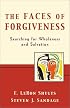 Faces of Forgiveness, The: Searching for Wholeness and Salvation