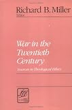 War in the 20th Century: Sources in Theological Ethics (Library of Theological Ethics)