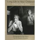 Long Life to Your Children: A Portrait of High Albania by Stan Sherer and Marjorie Senechal