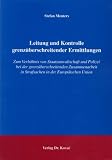Leitung und Kontrolle grenzüberschreitender Ermittlungen: Zum Verhältnis von Staatsanwaltschaft und Polizei bei der grenzüberschreitenden Zusammenarbeit in Strafsachen in der Europäischen Union
