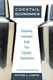 Cocktail Economics: Discovering Investment Truths from Everyday Conversations