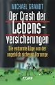 Der Crash der Lebensversicherungen: Die enttarnte L&uuml;ge von der angeblich sicheren Vorsorge