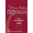 Music Makes the Difference: Music, Brain Development, and Learning by MENC: The National Association for Music Education