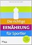 Die richtige Ern�hrung f�r Sportler: Optimale Energie f�r maximale Leistung