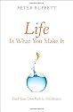 Life Is What You Make It: Find Your Own Path to Fulfillment
