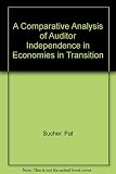 A comparative analysis of auditor independence in economies in transition
