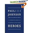 Heroes: From Alexander the Great and Julius Caesar to Churchill and de Gaulle