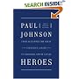 Heroes: From Alexander the Great and Julius Caesar to Churchill and de Gaulle