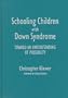 Schooling Children with Down Syndrome: Toward an Understanding of Possibility (Special Education Series)