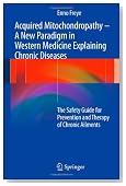 Acquired Mitochondropathy - A New Paradigm in Western Medicine explaining Chronic Diseases: The Safety Guide for Prevention and Therapy of Chronic Ailments