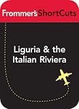 Liguria & the Italian Riviera, Italy: Frommer's ShortCuts