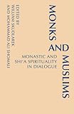 Monks and Muslims: Monastic Spirituality in Dialogue with Islam (Monastic Interreligious Dialogue)