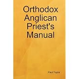 Orthodox Anglican Priest's Manualby Paul Taylor