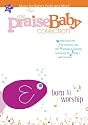 Praise Baby Collection: Born to Worship