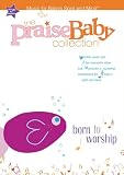 Praise Baby Collection: Born to Worship