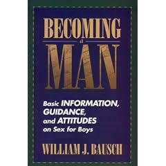 Becoming a Man: Basic Information, Guidance and Attitudes on Sex for Boys