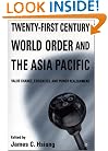 Twenty-First Century World Order and the Asia Pacific: Value Change, Exigencies, and Power Realignment