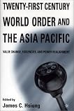 Twenty-First Century World Order and the Asia Pacific: Value Change, Exigencies, and Power Realignment