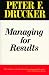 Managing for Results by Peter F. Drucker