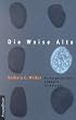 Die Weise Alte: Kulturgeschichte, Symbolik, Archetypus