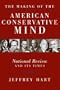 The Making of the American Conservative Mind: National Review and Its Times