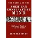 The Making of the American Conservative Mind: National Review and Its Times