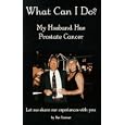 What Can I Do?: My Husband Has Prostate Cancer by Bev Farmer