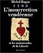 1793, l'insurrection vend�enne et les malentendus de la libert�