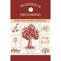 Traditional Orcharding: Practical Methods for Growing and Marketing Fruit