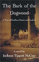 The Bark of the Dogwood: A Tour of Southern Homes and Gardens