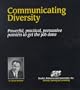 Communicating Diversity: Powerful, Practical, Persuasive Pointers to Get the Job Done