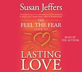 Books : The Feel the Fear Guide to ... Lasting Love: How to Create a Superb Relationship for Life