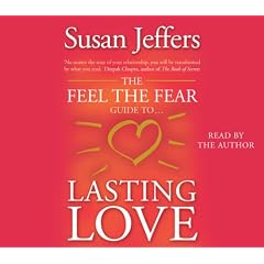 The Feel the Fear Guide to ... Lasting Love: How to Create a Superb Relationship for Life
