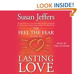 The Feel The Fear Guide To... Lasting Love: How to create a superb relationship for life