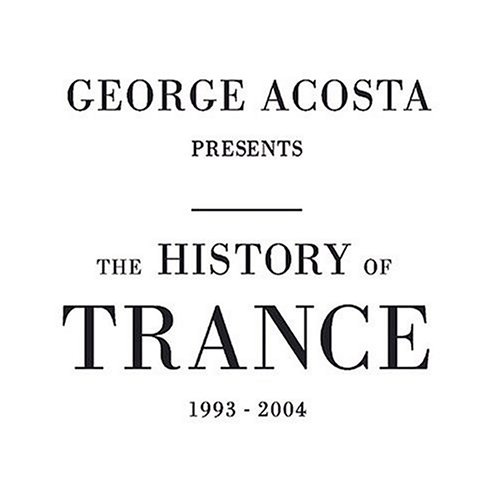 George Acosta - The History Of Trance - Zortam Music