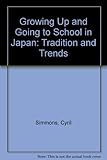 Growing up and going to school in Japan : traditions and trends