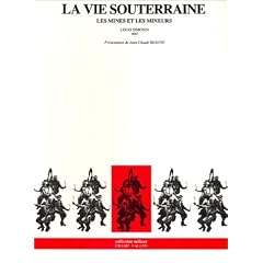 La vie souterraine : Les mines et les mineurs