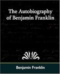 The Autobiography of Benjamin Franklin