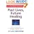 Past Lives, Future Healing: A Psychic Reveals How You Can Heal the Present Through Exploring Your Past Lives