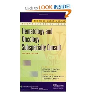 Click here to buy The Washington Manual® Hematology and Oncology Subspecialty Consult... by Washington University School of Medicine Department of Medicine, Amanda F Cashen, Katherine E Henderson, and Thomas M De Fer.