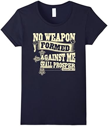 Women's Christian Shirt - No weapon formed against me shall prosper Small Navy